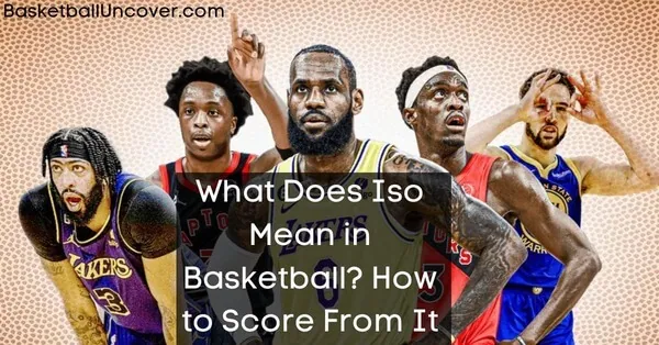 What Does ISO Mean in Basketball? Ultimate Guide